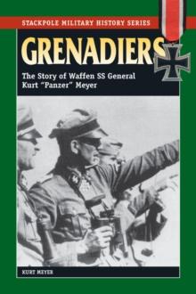 Grenadiers : The Story of Waffen SS General Kurt "Panzer" Meyer