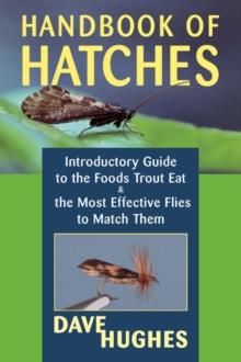 Handbook of Hatches : Introductory Guide to the Foods Trout Eat & the Most Effective Flies to Match Them