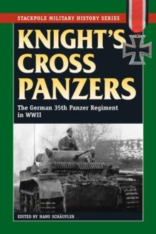 Knight's Cross Panzers : The German 35th Tank Regiment in World War II