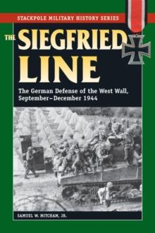 Siegfried Line : The German Defense of the West Wall, September-December 1944