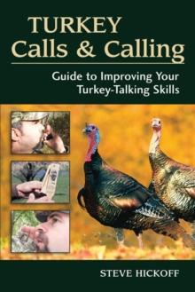 Turkey Calls & Calling : Guide to Improving Your Turkey-Talking Skills