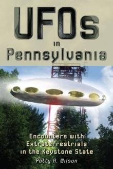 UFOs in Pennsylvania : Encounters with Extraterrestrials in the Keystone State