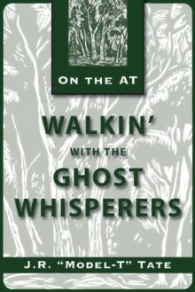 Walkin' with the Ghost Whisperers : Lore and Legends of the Appalachian Trail