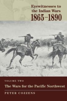 Eyewitnesses to the Indian Wars: 1865-1890 : The Wars for the Pacific Northwest