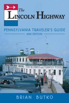 The Lincoln Highway : Pennsylvania Traveler's Guide