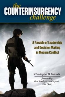 Counterinsurgency Challenge : A Parable of Leadership and Decision Making in Modern Conflict