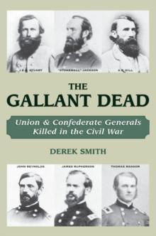 The Gallant Dead : Union and Confederate Generals Killed in the Civil War