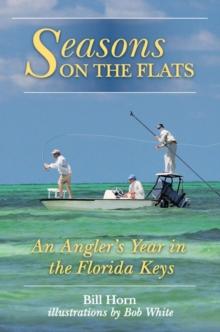 Seasons on the Flats : An Angler's Year in the Florida Keys