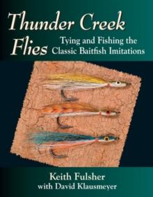 Thunder Creek Flies : Tying and Fishing the Classic Baitfish Imitations