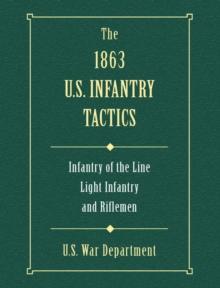 1863 US Infantry Tactics : Infantry of the Line, Light Infantry, and Riflemen