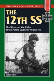 The 12th SS : The History of the Hitler Youth Panzer Division