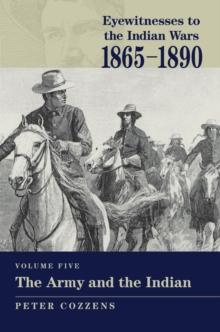 Eyewitnesses to the Indian Wars: 1865-1890 : The Army and the Indian