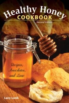 Healthy Honey Cookbook : Recipes, Anecdotes, and Lore