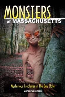 Monsters of Massachusetts : Mysterious Creatures in the Bay State