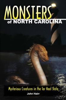 Monsters of North Carolina : Mysterious Creatures in the Tar Heel State