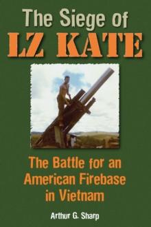 The Siege of LZ Kate : The Battle for an American Firebase in Vietnam