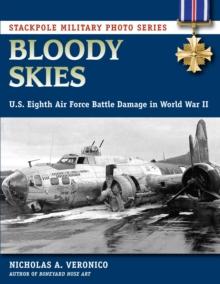 Bloody Skies : U.S. Eighth Air Force Battle Damage in World War II