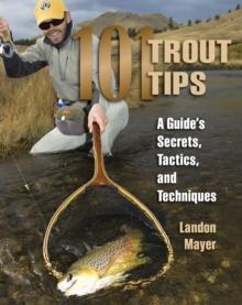 101 Trout Tips : A Guide's Secrets, Tactics, and Techniques