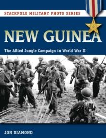 New Guinea : The Allied Jungle Campaign in World War II