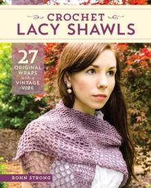 Crochet Lacy Shawls : 27 Original Wraps with a Vintage Vibe