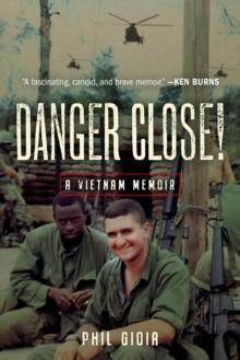 Danger Close! : A Vietnam Memoir