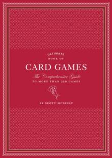 Ultimate Book of Card Games : The Comprehensive Guide to More than 350 Games