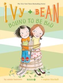 Ivy and Bean #5: Bound to be Bad