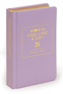 Mums One Line a Day: A Five-Year Memory Book