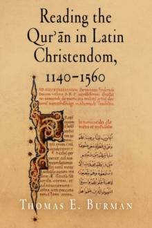 Reading the Qur'an in Latin Christendom, 1140-1560