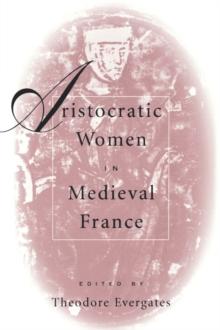 Aristocratic Women in Medieval France