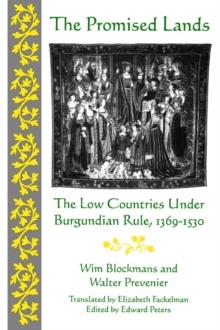 The Promised Lands : The Low Countries Under Burgundian Rule, 1369-1530