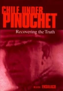 Chile Under Pinochet : Recovering the Truth