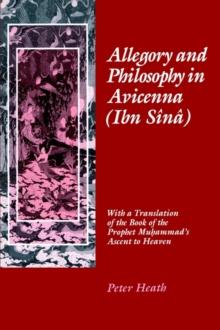 Allegory and Philosophy in Avicenna (Ibn Sina) : With a Translation of the Book of the Prophet Muhammad's Ascent to Heaven