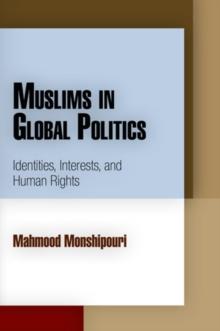 Muslims in Global Politics : Identities, Interests, and Human Rights