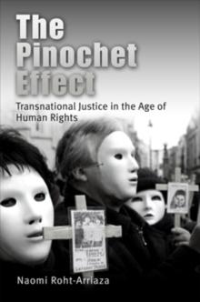 The Pinochet Effect : Transnational Justice in the Age of Human Rights