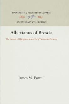 Albertanus of Brescia : The Pursuit of Happiness in the Early Thirteenth Century