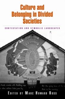 Culture and Belonging in Divided Societies : Contestation and Symbolic Landscapes