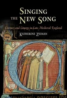 Singing the New Song : Literacy and Liturgy in Late Medieval England