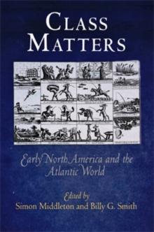 Class Matters : Early North America and the Atlantic World