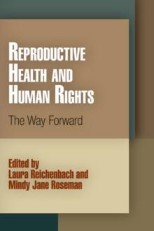 Reproductive Health and Human Rights : The Way Forward