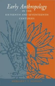 Early Anthropology in the Sixteenth and Seventeenth Centuries