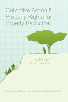 Collective Action and Property Rights for Poverty Reduction : Insights from Africa and Asia