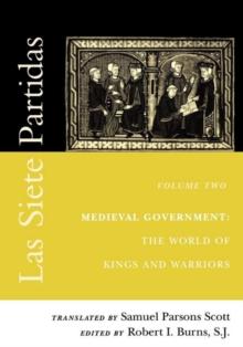 Las Siete Partidas, Volume 2 : Medieval Government: The World of Kings and Warriors (Partida II)