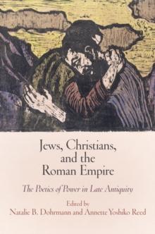 Jews, Christians, and the Roman Empire : The Poetics of Power in Late Antiquity