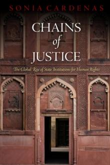 Chains of Justice : The Global Rise of State Institutions for Human Rights