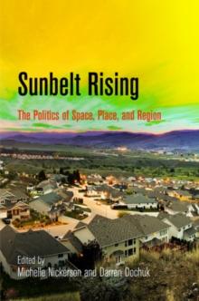 Sunbelt Rising : The Politics of Space, Place, and Region