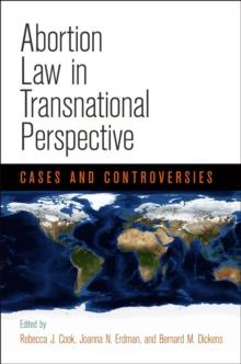 Abortion Law in Transnational Perspective : Cases and Controversies