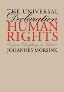 The Universal Declaration of Human Rights : Origins, Drafting, and Intent