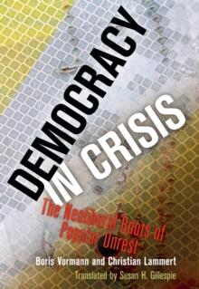 Democracy in Crisis : The Neoliberal Roots of Popular Unrest