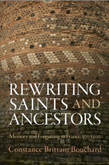 Rewriting Saints and Ancestors : Memory and Forgetting in France, 5-12